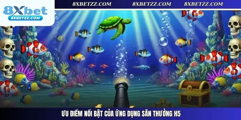 Ưu điểm nổi bật của ứng dụng săn thưởng H5