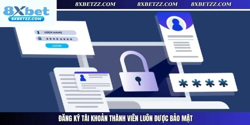 Đăng ký tài khoản thành viên luôn được bảo mật